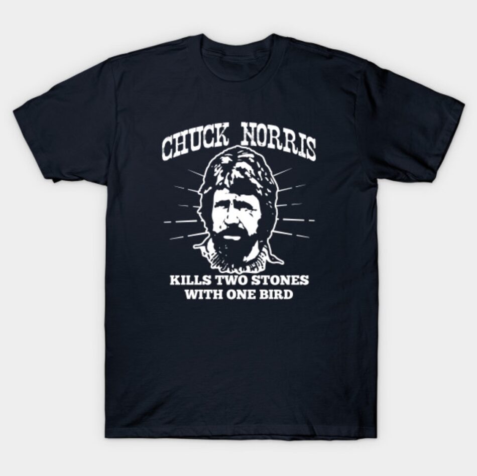 Chuck Norris Kills Two Birds with One Stone Chuck Norris Shirt